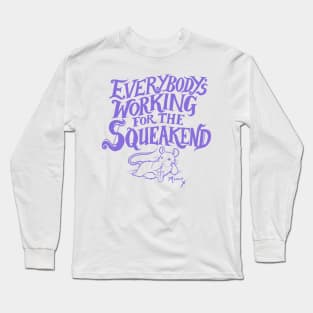 Everybody's Working for the Squeakend - purple Long Sleeve T-Shirt